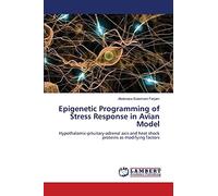 Epigenetic Programming of Stress Response in Avian Model: Hypothalamic-pituitary-adrenal axis and heat shock proteins as modifying factors