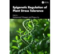 Epigenetic Regulation of Plant Stress Tolerance