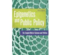 Epigenetics and Public Policy: The Tangled Web of Science and Politics