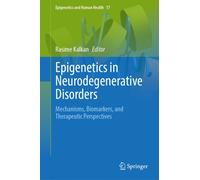 Epigenetics in Neurodegenerative Disorders : Mechanisms, Biomarkers, and Therapeutic Perspectives