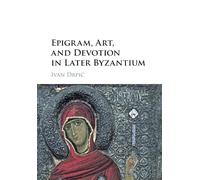 Epigram, Art, and Devotion in Later Byzantium
