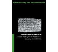 Epigraphic Evidence – Ancient History From Inscriptions – Approaching the Ancient World