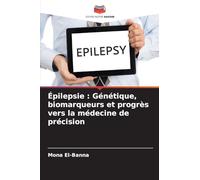 Épilepsie: Génétique, biomarqueurs et progrès vers la médecine de précision