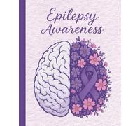Epilepsy Awareness Composition Notebook: A Beautiful and Supportive Design for Warriors, Family, and Advocates featuring a Floral Brain Illustration ... Awareness Ribbon - 110 Wide Ruled Pages