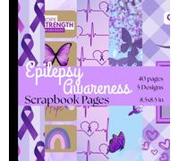 Epilepsy Awareness Scrapbook Pages: 40 Purple-Themed Craft Pages for Epilepsy Awareness, Journaling, and Memory Keeping | Butterflies, Ribbon, and ... Printed Front and Back (40 pages) 8.5" x 8.5"