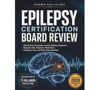 Epilepsy Certification Board Review: Clinical Exam Preparation Covering Epilepsy Syndromes, Diagnostic EEG, Antiseizure Medications, Emergency Care, and Board-Style Questions