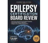Epilepsy Certification Board Review: Clinical Exam Preparation Covering Epilepsy Syndromes, Diagnostic EEG, Antiseizure Medications, Emergency Care, and Board-Style Questions