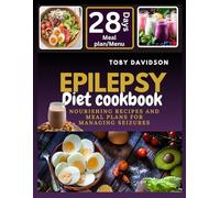 Epilepsy Diet Cookbook: Nourishing Recipes and Meal Plans for Managing Seizures