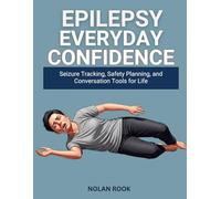 EPILEPSY EVERYDAY CONFIDENCE: Seizure tracking, safety planning, and conversation tools for life
