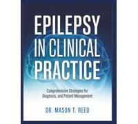 EPILEPSY IN CLINICAL PRACTICE: COMPREHENSIVE STRATEGIES FOR DIAGNOSIS AND PATIENT MANAGEMENT