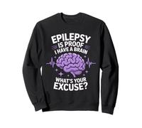 Epilepsy Is Proof I Have A Brain Epilepsy Awareness Sweatshirt