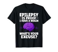 Epilepsy Is Proof I Have A Brain Epilepsy Awareness T-Shirt
