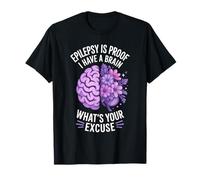 Epilepsy is Proof I Have a Brain Epilepsy Awareness T-Shirt