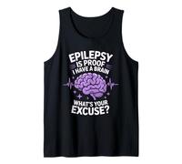 Epilepsy is Proof I Have A Brain Epilepsy Awareness Tank Top