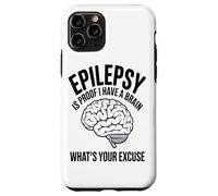Epilepsy Is Proof I Have A Brain Whats Your Brain Disease Case for iPhone 11 Pro