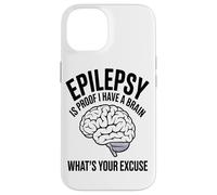 Epilepsy Is Proof I Have A Brain Whats Your Brain Disease Case for iPhone 14