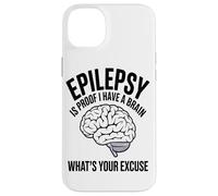 Epilepsy Is Proof I Have A Brain Whats Your Brain Disease Case for iPhone 14 Plus