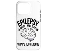 Epilepsy Is Proof I Have A Brain Whats Your Brain Disease Case for iPhone 16 Pro