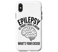Epilepsy Is Proof I Have A Brain Whats Your Brain Disease Case for iPhone X/XS