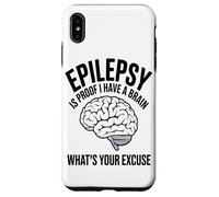 Epilepsy Is Proof I Have A Brain Whats Your Brain Disease Case for iPhone XS Max