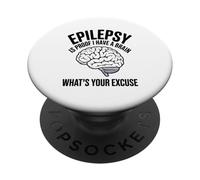 Epilepsy Is Proof I Have A Brain Whats Your Brain Disease PopSockets Adhesive PopGrip