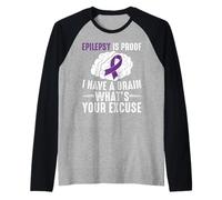 Epilepsy Is Proof I Have a Brain What's Your Excuse Raglan Baseball Tee