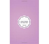 Epilepsy Journal: Epilepsy Journal Workbook with Symptom Tracker and Pain, Fatigue, Mood, Energy Trackers with Inspirational Quotes and More!
