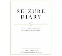 Epilepsy Seizure Diary: Journal to Track Seizures, Triggers, Medication, Symptoms & Recovery