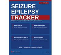 Epilepsy Seizure Monitoring Workbook: Oversized Daily Seizure Journal with Trigger Log, Rescue Med Tracking and Weekly Neurologist Prep