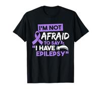 Epileptic Warrior I'm Not Afraid To Say I Have Epilepsy T-Shirt