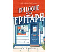 Epilogue Of An Epitaph : A Cozy Mystery Adventure