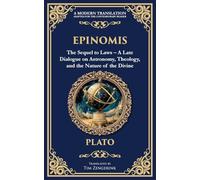 Epinomis: The Sequel to Laws - A Late Dialogue on Astronomy, Theology, and the Nature of the Divine (379) (Library of Alexandria)