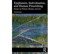 Epiphanies, Individuation, and Human Flourishing: Essays on Nature, Beauty, and Art