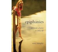 Epiphanies: Moments of Grace in Daily Life