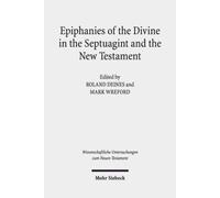 Epiphanies of the Divine in the Septuagint and the New Testament : V. International Symposium of the Corpus Judaeo-Hellenisticum Novi Testamenti, 14-17 May 2015, Nottingham