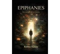 EPIPHANIES: Strange Fictions