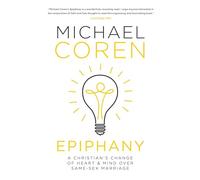 Epiphany : A Christian's Change of Heart & Mind over Same-Sex Marriage