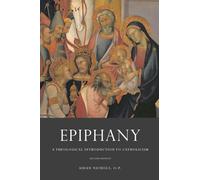 Epiphany: A Theological Introduction to Catholicism