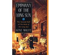 Epiphany of the Long Sun: The Second Half of the Book of the Long Sun