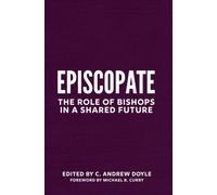 Episcopate : The Role of Bishops in a Shared Future