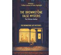 Episode 1 Fallen Leaves & False Aighlight: The BrownStone False Mysteris (THE BROWNSTONE CAFÉ MYSTERIES)