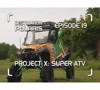 Episode 19: Super ATV Project X