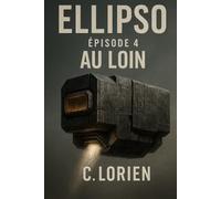 ÉPISODE 4 - AU LOIN: Un thriller dystopique de science-fiction mêlant mémoire, survie et intelligence artificielle. (ELLIPSO : Histoires courtes (FR))