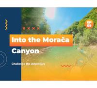 Episode 9 - Into the Morača Canyon