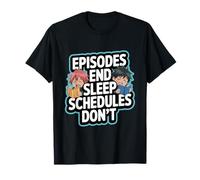 Episodes End Sleep Schedules Don't Binge Watching T-Shirt