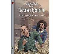 Episodes from Auschwitz. Love in the Shadow of Death