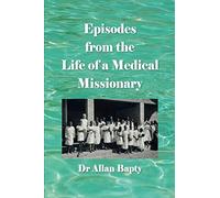 Episodes from the Life of a Medical Missionary