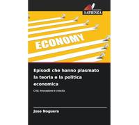 Episodi che hanno plasmato la teoria e la politica economica: Crisi, innovazione e crescita