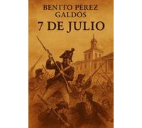 Episodios nacionales - 7 de Julio - Benito Pérez Galdós