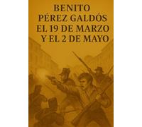 Episodios nacionales - El 19 de marzo y el 2 de mayo - Benito Pérez Galdós